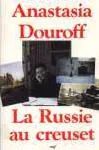 La Russie au Creuset : Journal d'Anastasia Douroff à Moscou (1964-1977)
